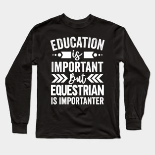 Equestrian Is Importanter Long Sleeve T-Shirt
